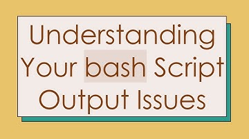 Understanding Your bash Script Output Issues