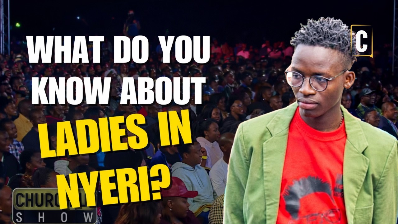 What Do You Know About Ladies in Nyeri? 😂 | MCA Tricky | Churchill Show Comedy
