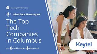 Top Tech Companies in Columbus and What Sets Them Apart