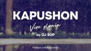 Kapushon - Vine ploaia (cu DJ SOP)