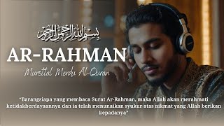 BACAAN MERDU SURAH AR RAHMAN, ALQURAN PENAMBAH NIKMAT RIZQY