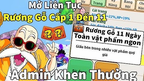 Ngọc Rồng Online - Bất ngờ khi mở rương gỗ từ cấp 1 tới cấp 11 liệu có ra đồ ngon