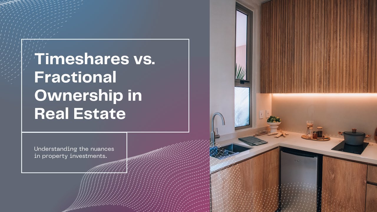 🏠Timeshares vs. Fractional Ownership Real Estate: What's the Difference ...