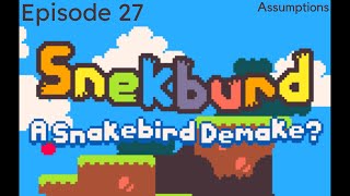 Snekburd Ep. 27 | Assumptions