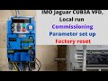 IMO Jaguar CUB3A VFD, local run, commissioning, parameter set up and Factory reset. (English)