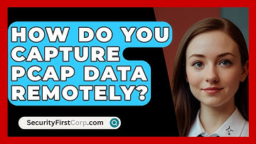 How Do You Capture PCAP Data Remotely? - SecurityFirstCorp.com