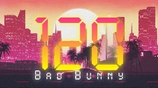 BAD BUNNY - 120 (Letra) | n ᴇ ø n