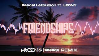 Pascal Letoublon Ft. Leony - Friendships M4Cson & Sindrix Remix