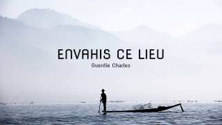 Envahis ce lieu - Guerdie Charles chords