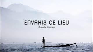 Envahis ce lieu - Guerdie Charles