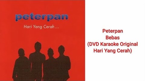 Peterpan - Bebas (DVD Karaoke Original Hari Yang Cerah)