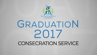 NCU Graduation 2017 - Consecration Service | LIVE STREAM