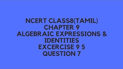 NCERT  (TAMIL)| Class 8 maths|Chapter9|Algebraic expressions & Identities|  Exercise 9.5| Question 7