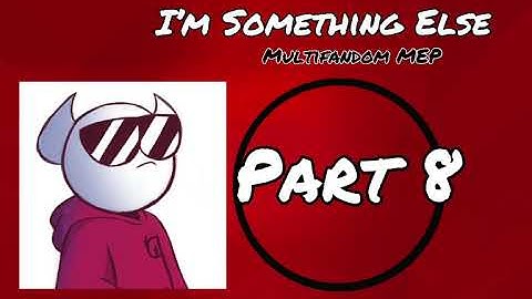I’m Something Else - Multifandom MEP - Use #PurpleSpaghettisMultiMEP [CANCELLED MEP]