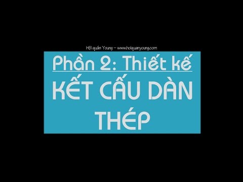 Phần 1: Thiết kế kết cấu Dàn Thép - Nhập môn thiết kế kết cấu
