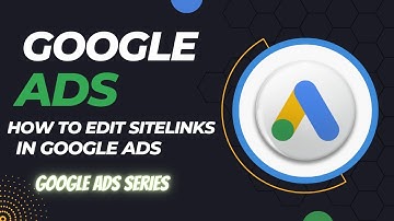 How to Edit Sitelinks in Google Ads (Step-by-Step Tutorial 2025)