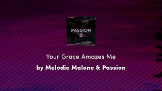 Your Grace Amazes Me - Christy Nockels & Passion lyric video chords