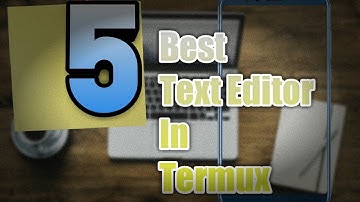 5 Best Text Editor in Termux | Text Editors for Running Python Scripts