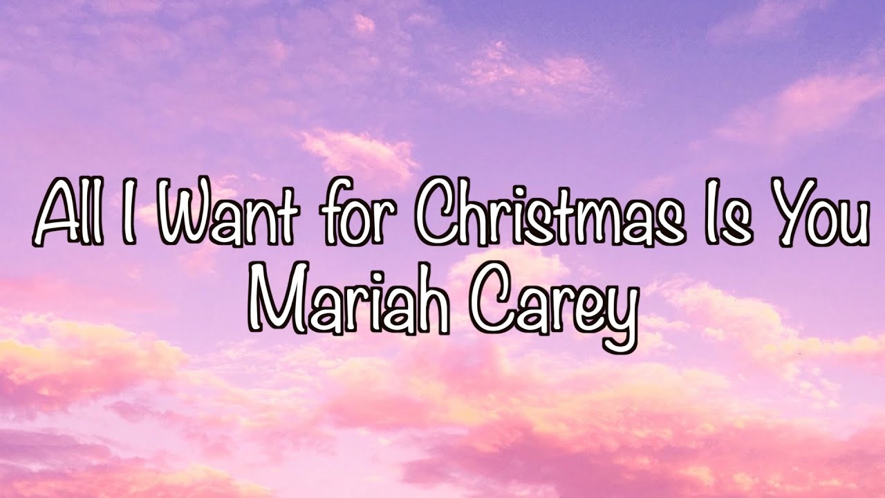 Mariah Carey All I Want for Christmas Is You (Lyrics) YouTube