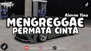Download Lagu DJ REGGAE PERMATA CINTA - AIMAN TINO MENGREGGAE VIRAL TIKTOK 2K24 MP3