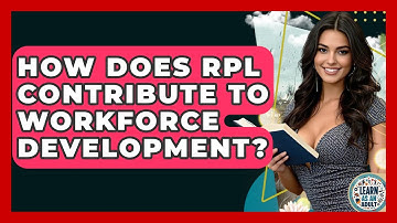 How Does RPL Contribute To Workforce Development? - Learn As An Adult