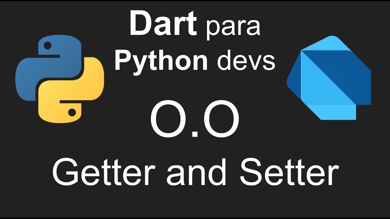Dart4Python Dev: #10 - O.O. - Getter e Setter (Atributos e Métodos ...