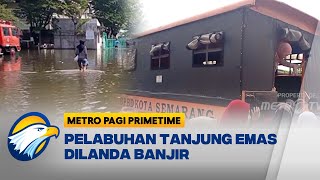Tanggul Pelabuhan Jebol  30 meter, Pabrik Garmen Terendam di Semarang - [Metro Pagi Primetime]