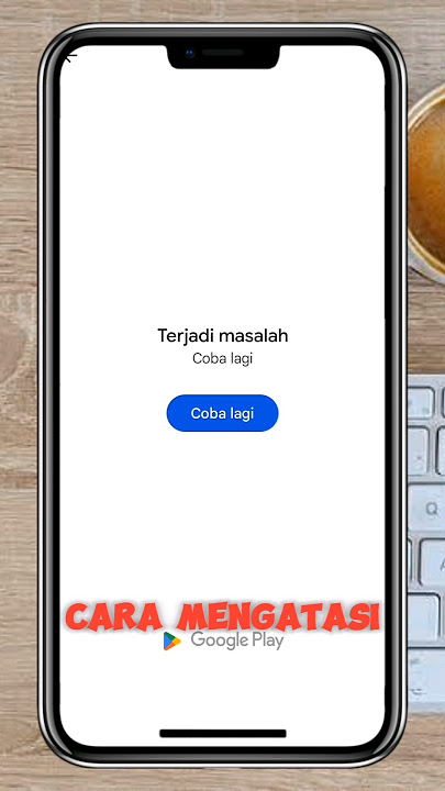 CARA MENGATASI GOOGLE PLAY STORE TERJADI MASALAH COBA LAGI #aplikasi #smartphone #playstore