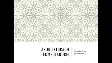 Aula 15 - Arquitetura de Computadores - Memória Virtual - Pt. 1