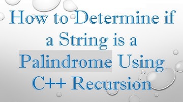 How to Determine if a String is a Palindrome Using C++ Recursion