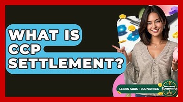 What Is CCP Settlement? - Learn About Economics