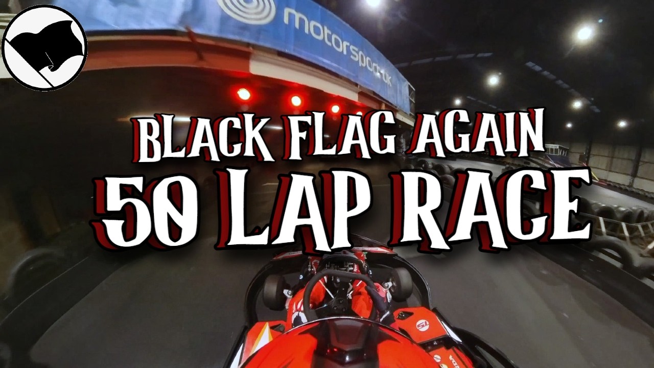 Black Flag Again - TeamSport Go Karting Leeds (50 Lap Race)