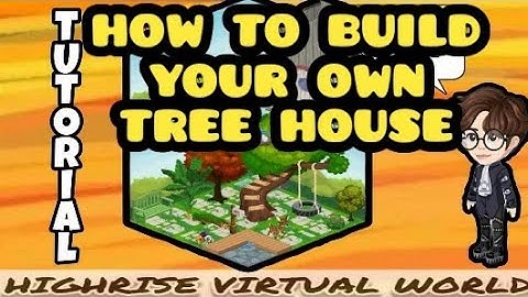 Highrise Virtual World | How to Build Your Own Tree House
