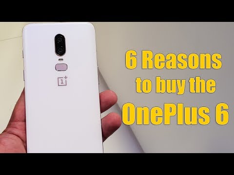 OnePlus 6 - 6 Reasons to Buy