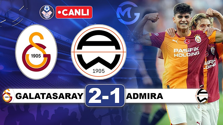Galatasaray 2-1 Admira Wacker / Hazırlık Maçı Canlı Yayın