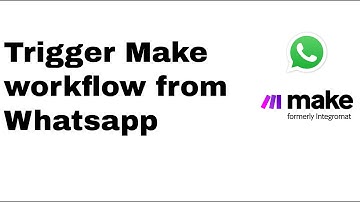 HOW TO: trigger Make (Integromat) workflow from whatsapp