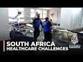 South africas overburdened public health system is crumbling