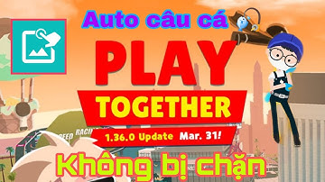 Hướng dẫn auto câu cá play together 1.36 không bị chặn