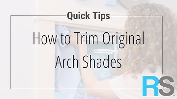How to Trim Original Arch Shades | Redi Shade