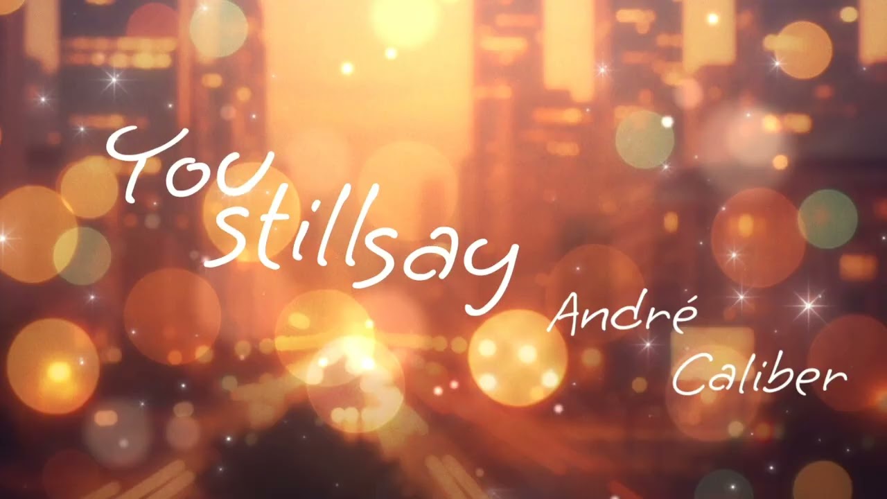 You Still Say - André Caliber (Audio)