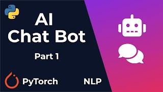 Chat Bot With PyTorch - NLP And Deep Learning - Python Tutorial (Part 1)