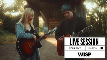Wisp - Your Face | Live Session