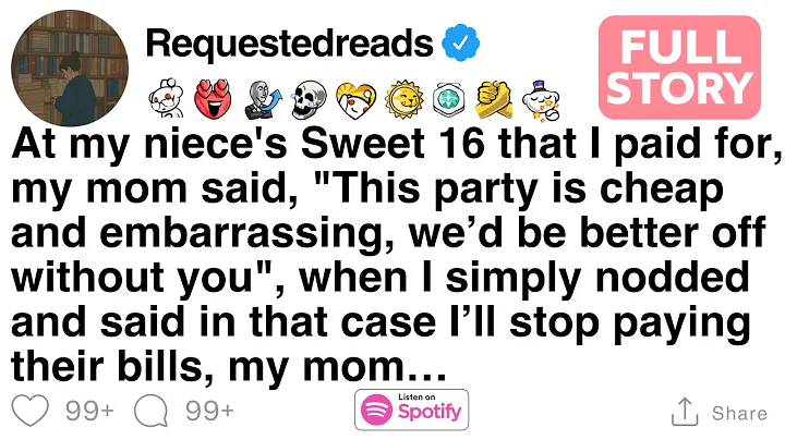 At my niece’s Sweet 16 I paid for, Mom said it was cheap, so I stopped paying bills. [FULL STORY]