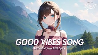 Good Vibes Song  Early In The Morning Songs | Chill Spotify Playlist Covers With Lyrics