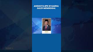 Kabar Duka, Anggota BPK RI Haerul Saleh Meninggal dalam Kebakaran Rumah