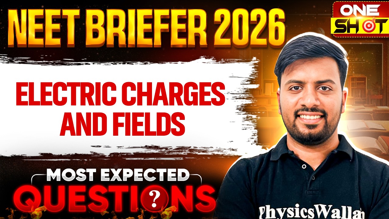 ELECTRIC CHARGES AND FIELDS in 1 Shot | Most Expected Questions | NEET Physics | NEET Briefer 2026