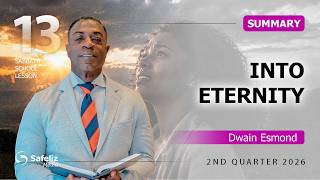 Summary | Into Eternity | Lesson 13 | Sabbath School with Dwain Esmond | 2Q 2026