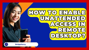 How To Enable Unattended Access In Remote Desktop? - Be App Savvy