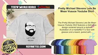 Pretty Michael Stevens Lets Be Mean Vsauce Youtube Shirt