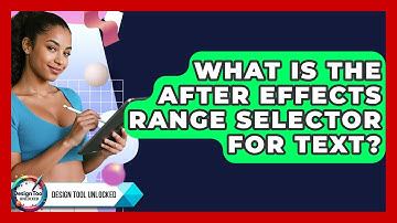 What Is The After Effects Range Selector For Text? - Design Tool Unlocked